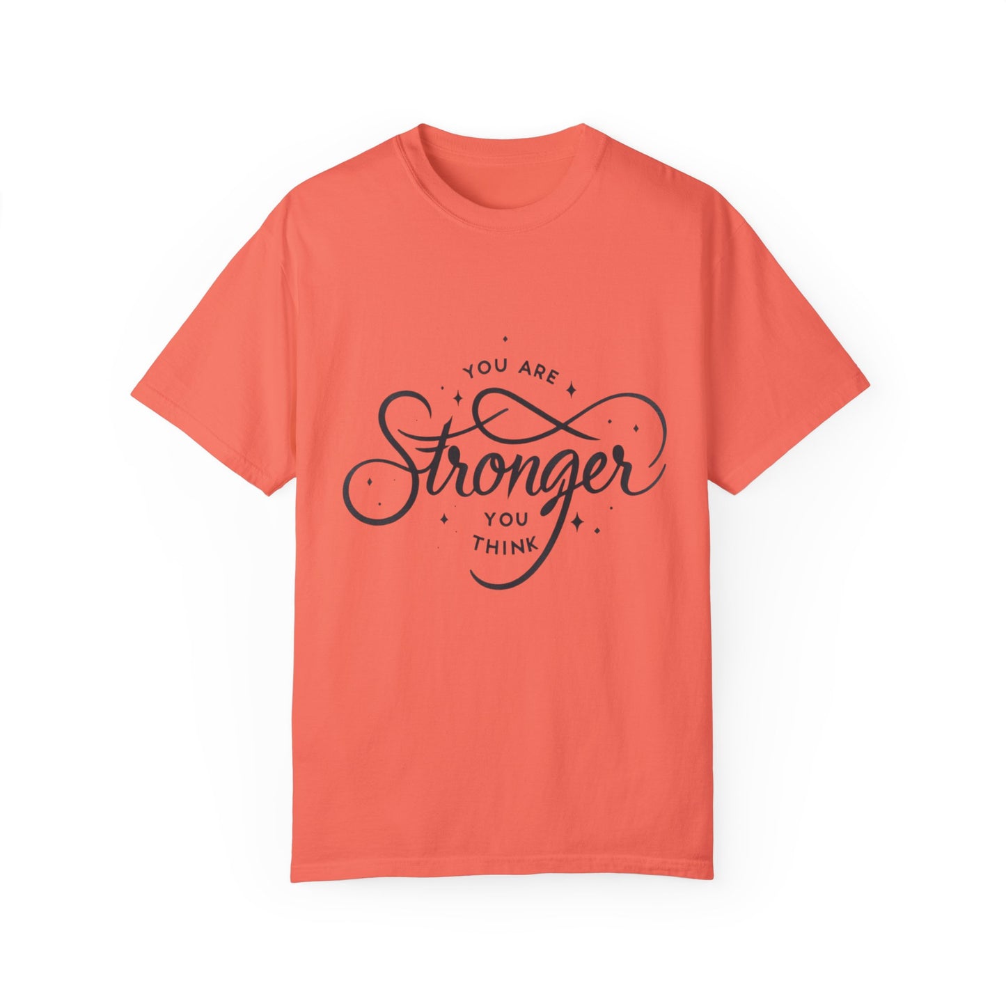 You are Stronger Unisex Garment-Dyed T-shirt