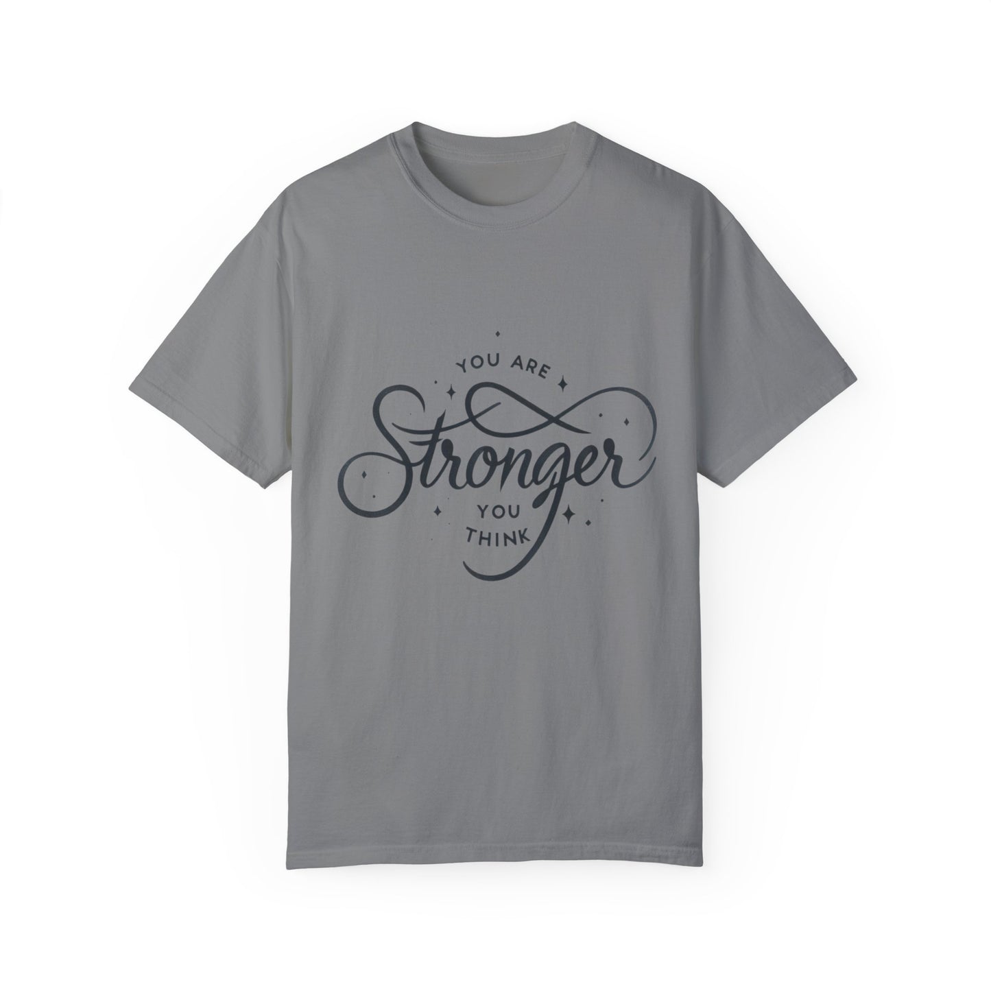 You are Stronger Unisex Garment-Dyed T-shirt