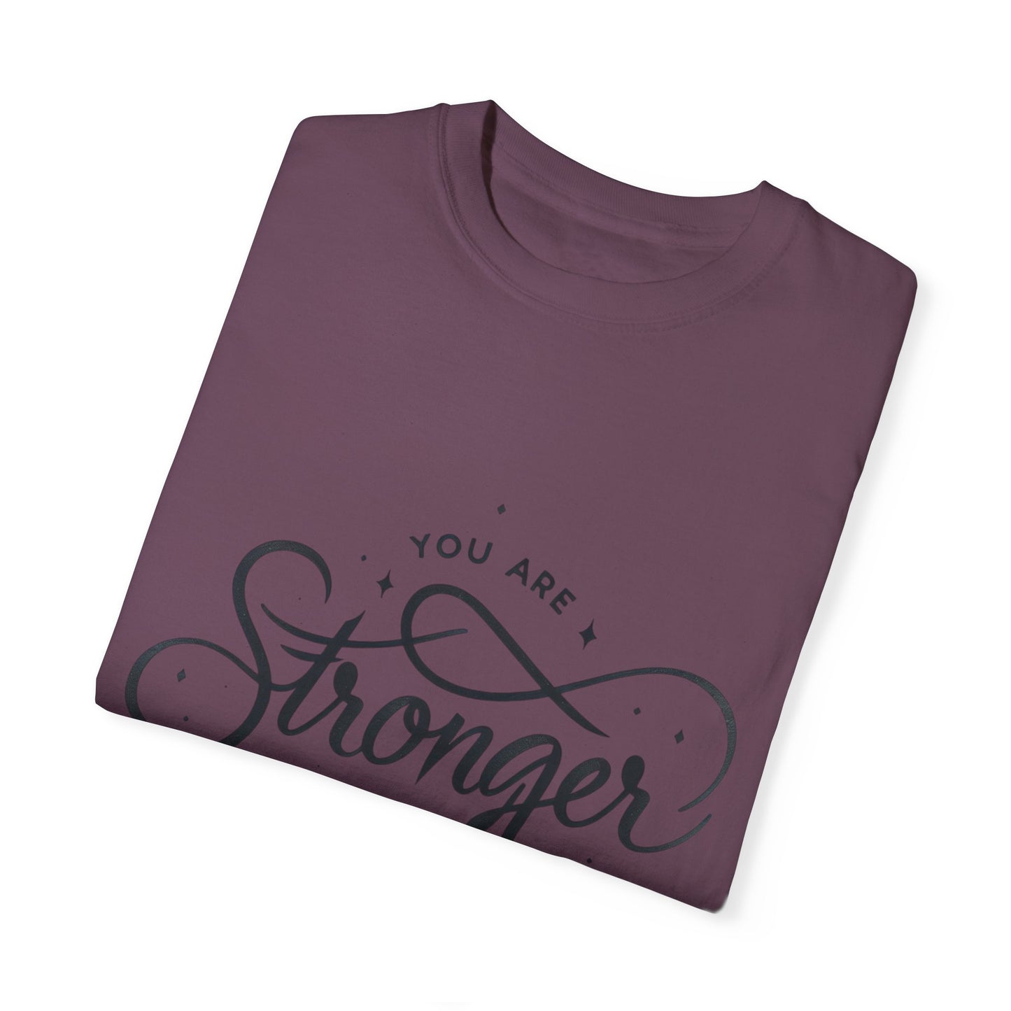 You are Stronger Unisex Garment-Dyed T-shirt