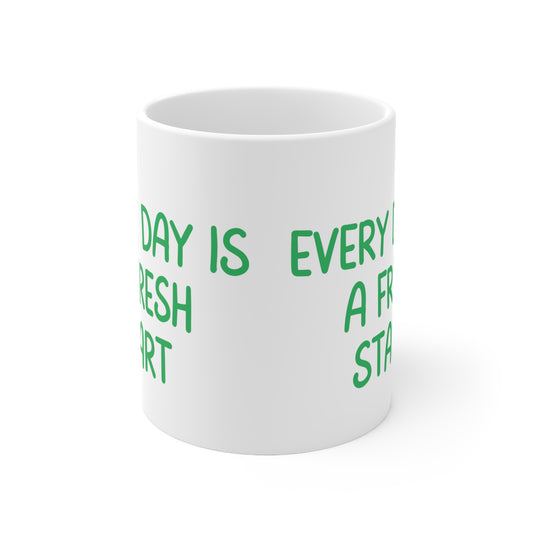 Inspirational Quote Mug - "Every Day is a Fresh Start" - 11oz Ceramic Coffee Cup