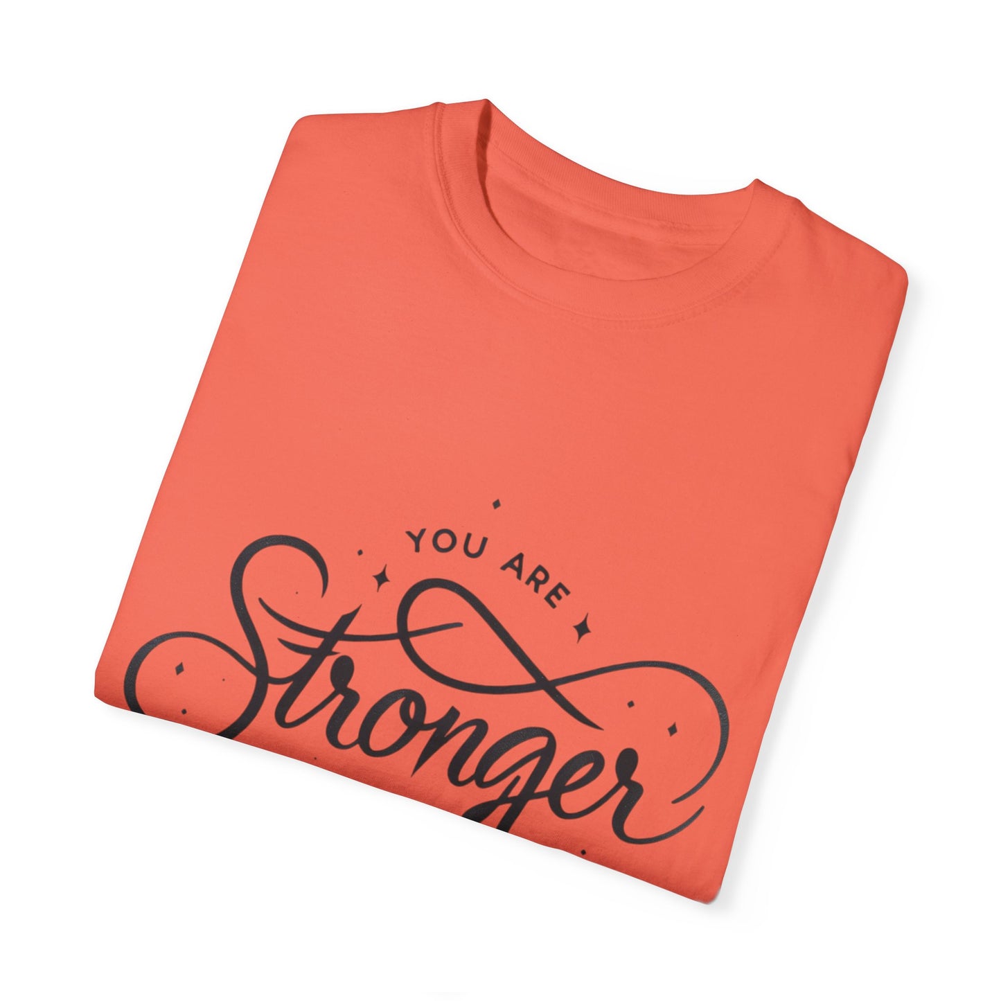 You are Stronger Unisex Garment-Dyed T-shirt