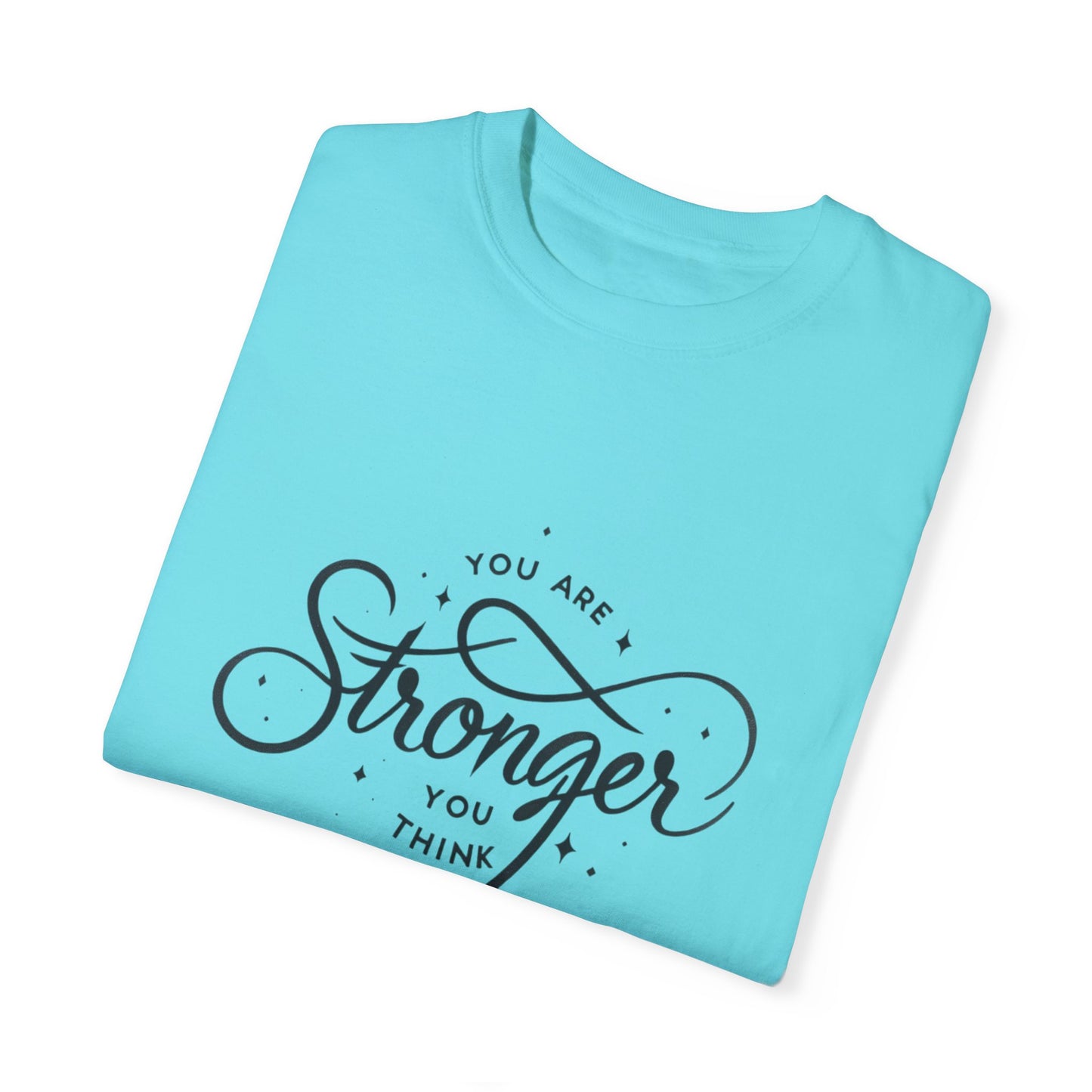 You are Stronger Unisex Garment-Dyed T-shirt