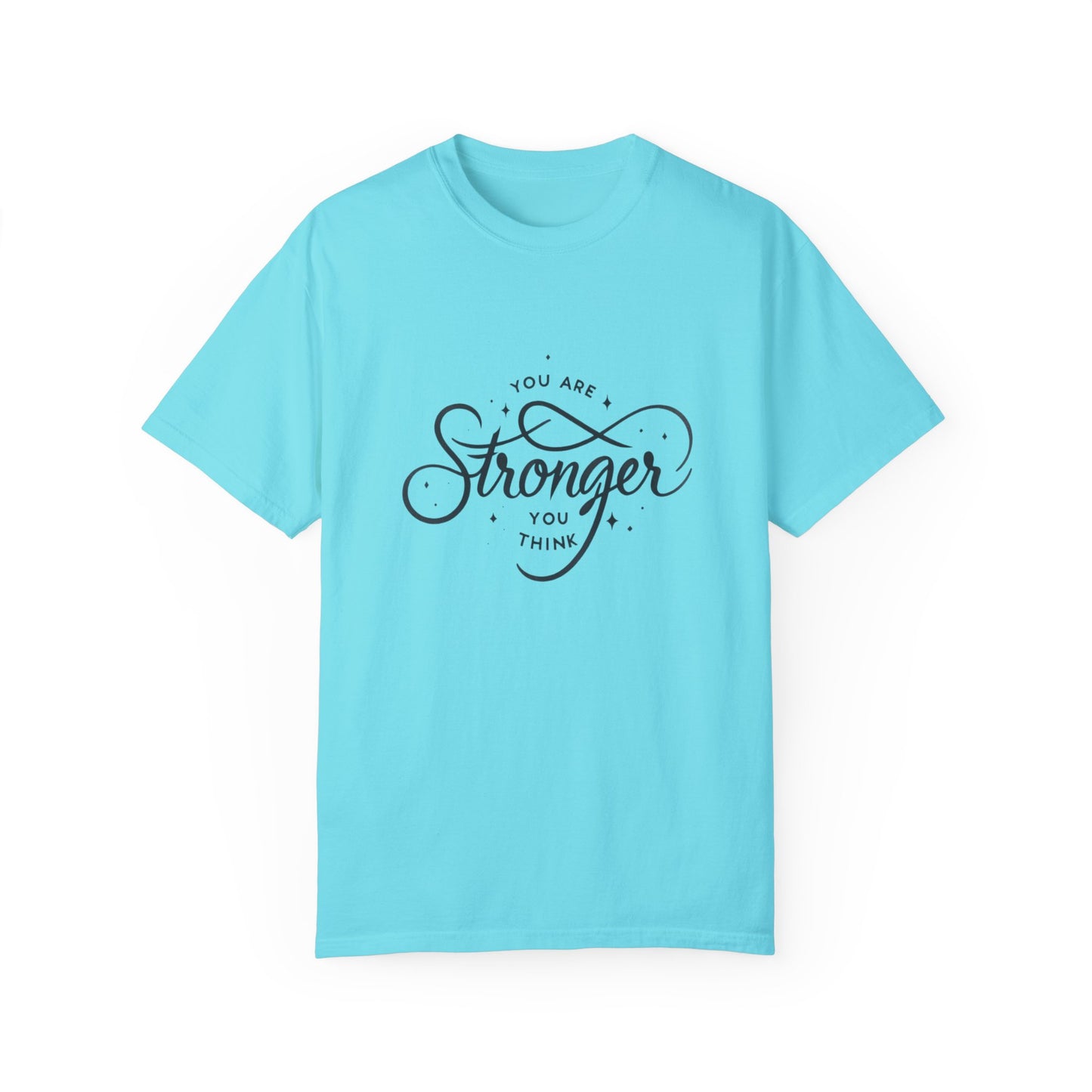 You are Stronger Unisex Garment-Dyed T-shirt