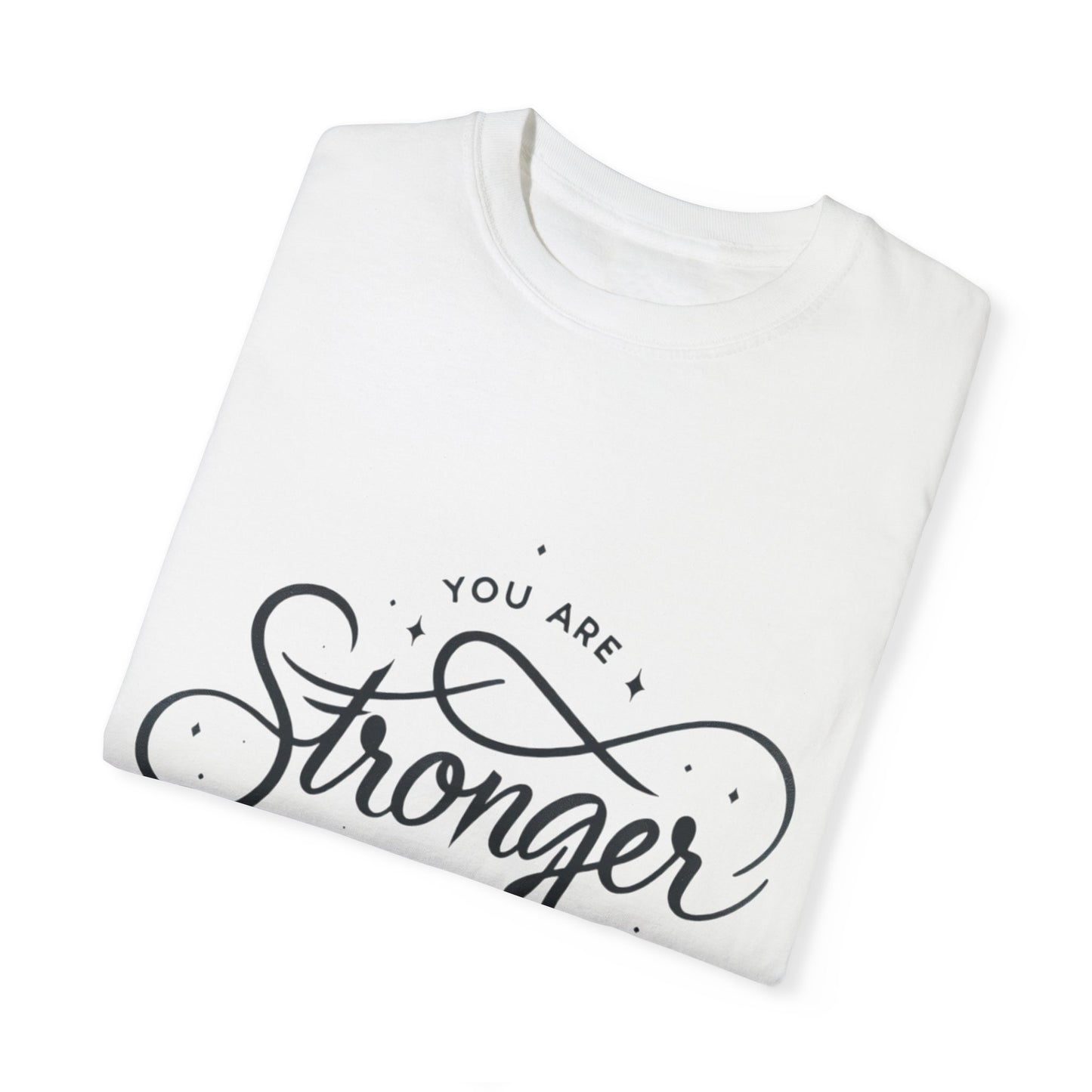 You are Stronger Unisex Garment-Dyed T-shirt