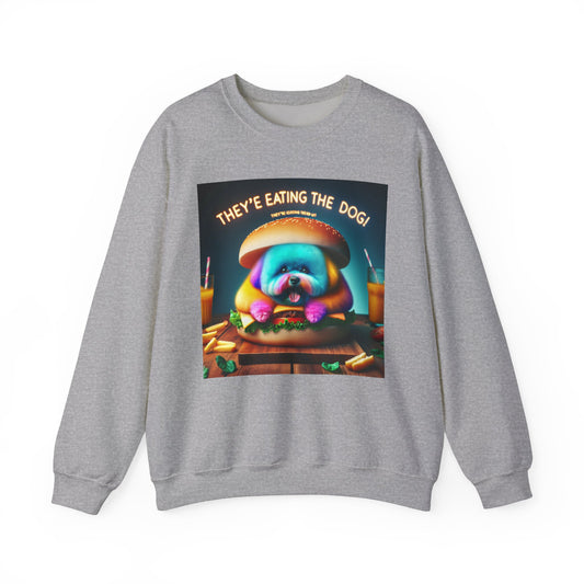 Funny Dog Lover Crewneck Sweatshirt - "They're Eating the Dog!"