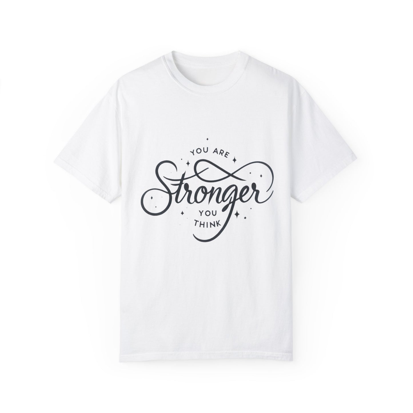 You are Stronger Unisex Garment-Dyed T-shirt