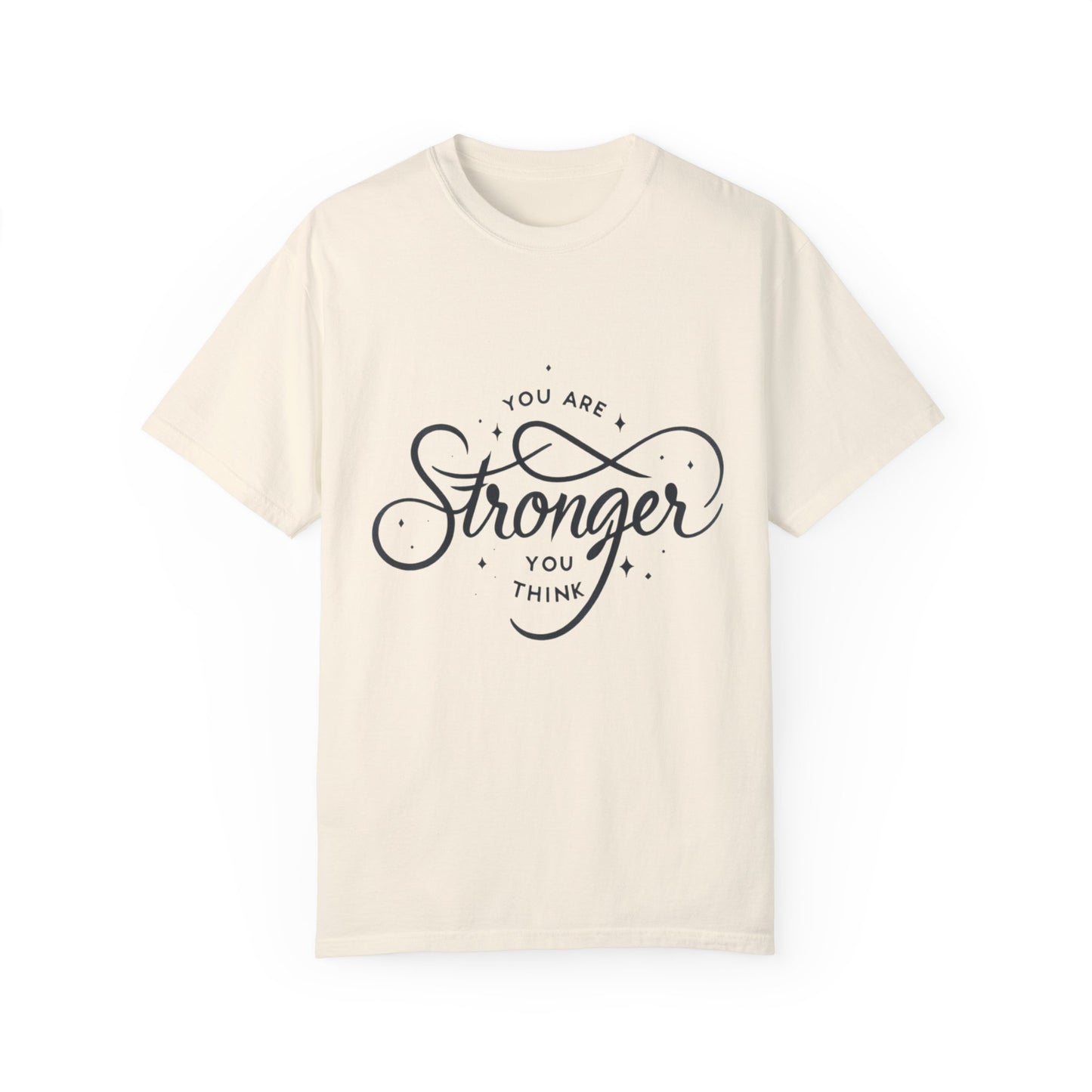 You are Stronger Unisex Garment-Dyed T-shirt