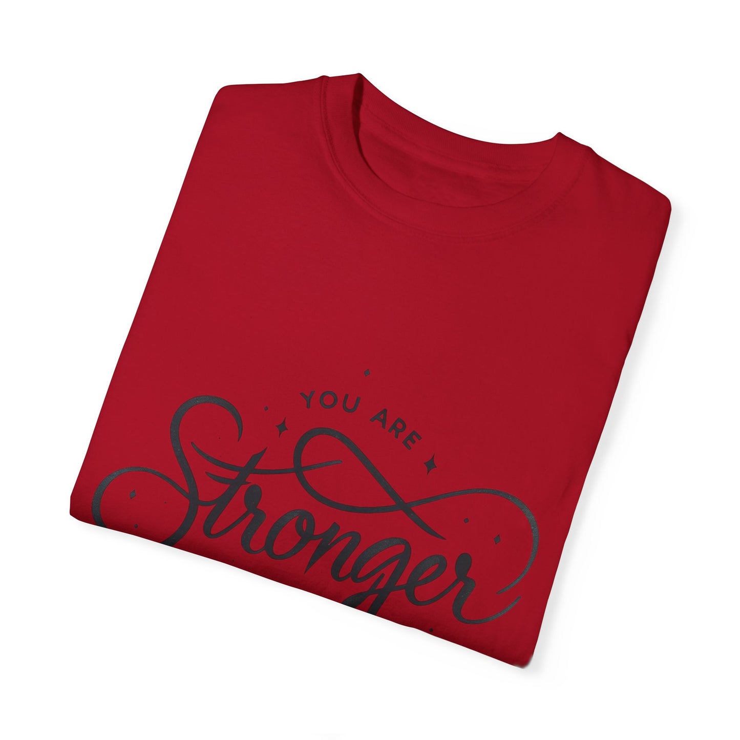 You are Stronger Unisex Garment-Dyed T-shirt